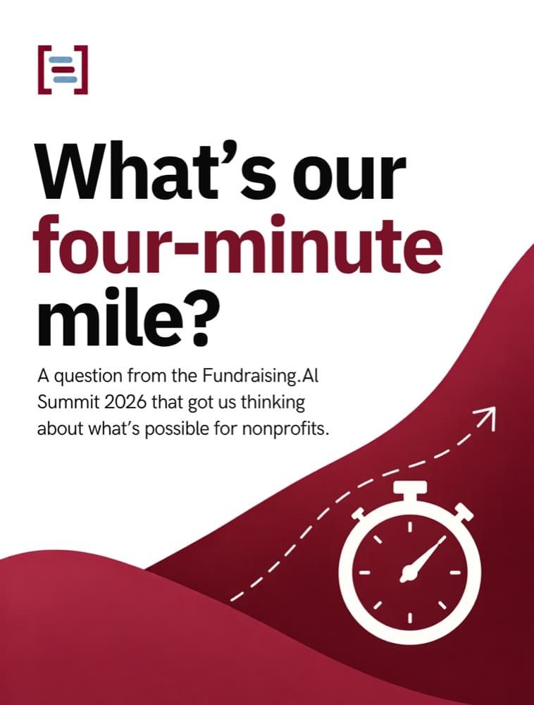 What’s our four-minute mile? A question from the Fundraising.AI Summit 2026 that got us thinking about what’s possible for nonprofits.