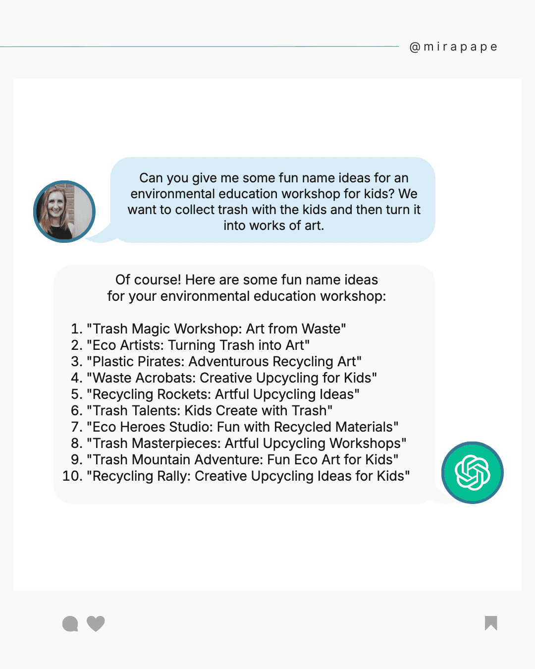 A chat with ChatGPT: asked for fun name ideas for an environmental education workshop where kids collect trash and turn it into art, ChatGPT suggests ten names, such as "Plastic Pirates: Adventurous Recycling Art."